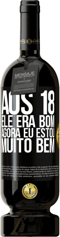 49,95 € Envio grátis | Vinho tinto Edição Premium MBS® Reserva Aos 18 ele era bom. Agora eu estou muito bem Etiqueta Preta. Etiqueta personalizável Reserva 12 Meses Colheita 2015 Tempranillo