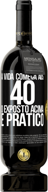 49,95 € Envio grátis | Vinho tinto Edição Premium MBS® Reserva A vida começa aos 40 anos. O acima é apenas prático Etiqueta Preta. Etiqueta personalizável Reserva 12 Meses Colheita 2015 Tempranillo