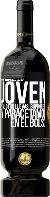 49,95 € Envío gratis | Vino Tinto Edición Premium MBS® Reserva Un día eres joven y al otro llevas ibuprofeno y paracetamol en el bolso Etiqueta Negra. Etiqueta personalizable Reserva 12 Meses Cosecha 2015 Tempranillo