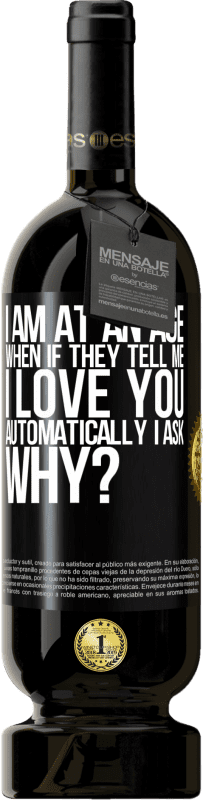 49,95 € 送料無料 | 赤ワイン プレミアム版 MBS® 予約する 彼らが私に言ったら、私は自動的にあなたを愛しているのですが、なぜですか？ ブラックラベル. カスタマイズ可能なラベル 予約する 12 月 収穫 2016 Tempranillo