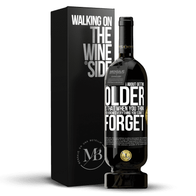 «The worst thing about getting older is that when you think you know everything, you start to forget» Premium Edition MBS® Reserve