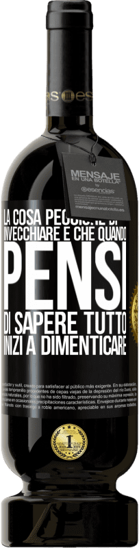 49,95 € Spedizione Gratuita | Vino rosso Edizione Premium MBS® Riserva La cosa peggiore di invecchiare è che quando pensi di sapere tutto, inizi a dimenticare Etichetta Nera. Etichetta personalizzabile Riserva 12 Mesi Raccogliere 2015 Tempranillo