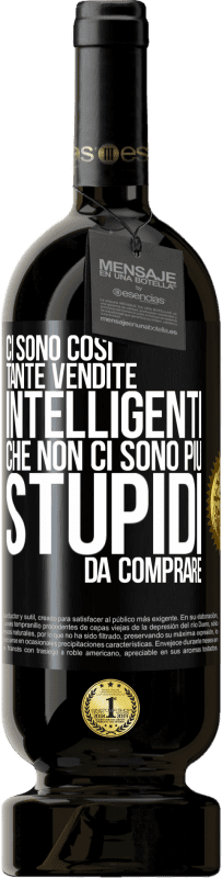 49,95 € Spedizione Gratuita | Vino rosso Edizione Premium MBS® Riserva Ci sono così tante vendite intelligenti che non ci sono più stupidi da comprare Etichetta Nera. Etichetta personalizzabile Riserva 12 Mesi Raccogliere 2014 Tempranillo