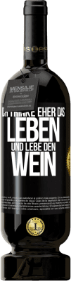 49,95 € Kostenloser Versand | Rotwein Premium Ausgabe MBS® Reserve Ich trinke eher das Leben und lebe den Wein Schwarzes Etikett. Anpassbares Etikett Reserve 12 Monate Ernte 2015 Tempranillo