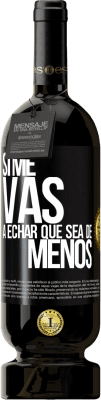 49,95 € Spedizione Gratuita | Vino rosso Edizione Premium MBS® Riserva Se ti mancherò, lascia che sia Etichetta Nera. Etichetta personalizzabile Riserva 12 Mesi Raccogliere 2016 Tempranillo