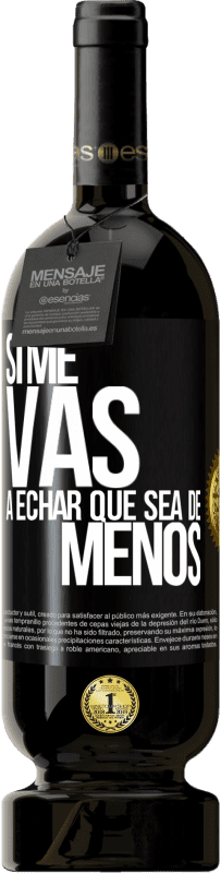 49,95 € Envio grátis | Vinho tinto Edição Premium MBS® Reserva Se você vai sentir minha falta, deixe estar Etiqueta Preta. Etiqueta personalizável Reserva 12 Meses Colheita 2014 Tempranillo