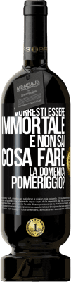 49,95 € Spedizione Gratuita | Vino rosso Edizione Premium MBS® Riserva Vorresti essere immortale e non sai cosa fare la domenica pomeriggio? Etichetta Nera. Etichetta personalizzabile Riserva 12 Mesi Raccogliere 2015 Tempranillo