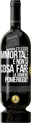 49,95 € Spedizione Gratuita | Vino rosso Edizione Premium MBS® Riserva Vorresti essere immortale e non sai cosa fare la domenica pomeriggio? Etichetta Nera. Etichetta personalizzabile Riserva 12 Mesi Raccogliere 2016 Tempranillo