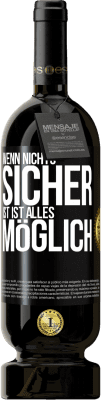 49,95 € Kostenloser Versand | Rotwein Premium Ausgabe MBS® Reserve Wenn nichts sicher ist, ist alles möglich Schwarzes Etikett. Anpassbares Etikett Reserve 12 Monate Ernte 2016 Tempranillo