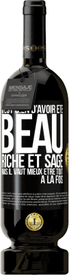 49,95 € Envoi gratuit | Vin rouge Édition Premium MBS® Réserve C'est bien d'avoir été beau, riche et sage, mais il vaut mieux être tout à la fois Étiquette Noire. Étiquette personnalisable Réserve 12 Mois Récolte 2014 Tempranillo