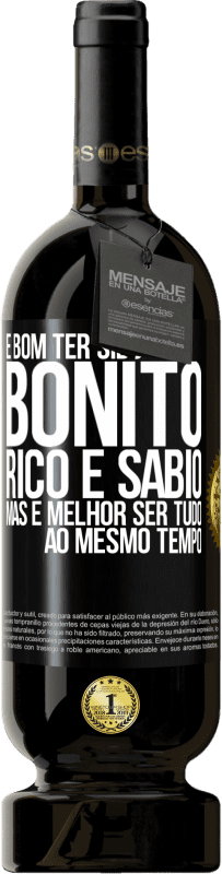 49,95 € Envio grátis | Vinho tinto Edição Premium MBS® Reserva É bom ter sido bonito, rico e sábio, mas é melhor ser tudo ao mesmo tempo Etiqueta Preta. Etiqueta personalizável Reserva 12 Meses Colheita 2015 Tempranillo