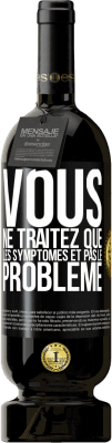 49,95 € Envoi gratuit | Vin rouge Édition Premium MBS® Réserve Vous ne traitez que les symptômes et pas le problème Étiquette Noire. Étiquette personnalisable Réserve 12 Mois Récolte 2014 Tempranillo