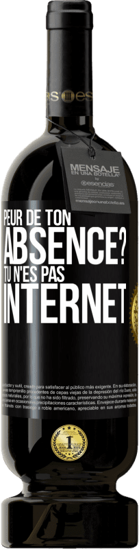 49,95 € Envoi gratuit | Vin rouge Édition Premium MBS® Réserve Peur de ton absence? Tu n'es pas Internet Étiquette Noire. Étiquette personnalisable Réserve 12 Mois Récolte 2014 Tempranillo