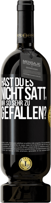 49,95 € Kostenloser Versand | Rotwein Premium Ausgabe MBS® Reserve Hast du es nicht satt, mir so sehr zu gefallen? Schwarzes Etikett. Anpassbares Etikett Reserve 12 Monate Ernte 2015 Tempranillo