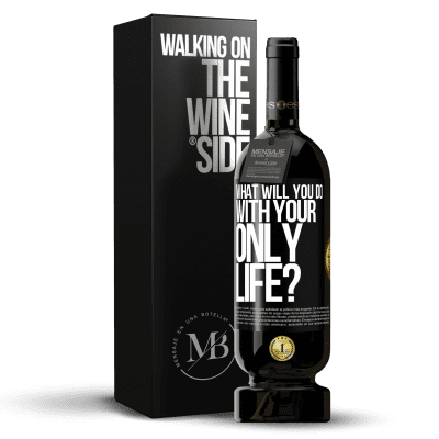 «What will you do with your only life?» Premium Edition MBS® Reserve