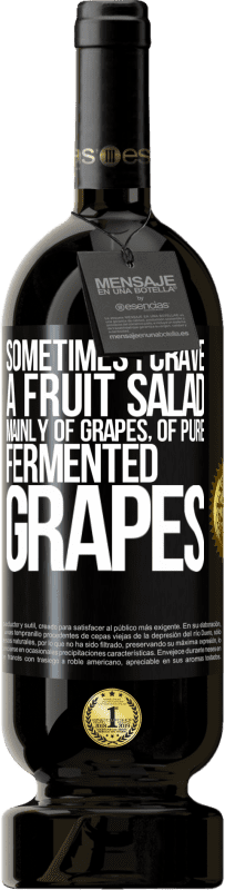 49,95 € Free Shipping | Red Wine Premium Edition MBS® Reserve Sometimes I crave a fruit salad, mainly of grapes, of pure fermented grapes Black Label. Customizable label Reserve 12 Months Harvest 2016 Tempranillo