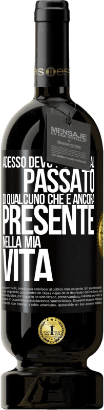 49,95 € Spedizione Gratuita | Vino rosso Edizione Premium MBS® Riserva Adesso devo parlare al passato di qualcuno che è ancora presente nella mia vita Etichetta Nera. Etichetta personalizzabile Riserva 12 Mesi Raccogliere 2014 Tempranillo