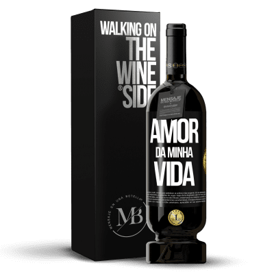 «Amor da minha vida» Edição Premium MBS® Reserva