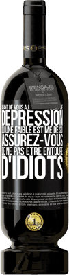 49,95 € Envoi gratuit | Vin rouge Édition Premium MBS® Réserve Avant de vous autodiagnostiquer une dépression ou une faible estime de soi, assurez-vous de ne pas être entouré d'idiots Étiquette Noire. Étiquette personnalisable Réserve 12 Mois Récolte 2014 Tempranillo