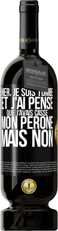 49,95 € Envoi gratuit | Vin rouge Édition Premium MBS® Réserve Hier, je suis tombé et j'ai pensé que j'avais cassé mon péroné. Mais non Étiquette Noire. Étiquette personnalisable Réserve 12 Mois Récolte 2016 Tempranillo
