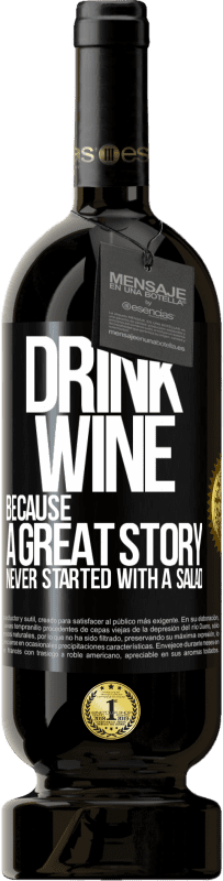 49,95 € Free Shipping | Red Wine Premium Edition MBS® Reserve Drink wine, because a great story never started with a salad Black Label. Customizable label Reserve 12 Months Harvest 2015 Tempranillo