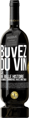 49,95 € Envoi gratuit | Vin rouge Édition Premium MBS® Réserve Buvez du vin, car une belle histoire n'a jamais commencé avec une salade Étiquette Noire. Étiquette personnalisable Réserve 12 Mois Récolte 2015 Tempranillo