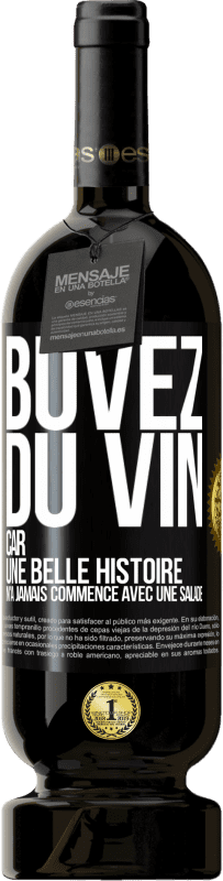 49,95 € Envoi gratuit | Vin rouge Édition Premium MBS® Réserve Buvez du vin, car une belle histoire n'a jamais commencé avec une salade Étiquette Noire. Étiquette personnalisable Réserve 12 Mois Récolte 2015 Tempranillo