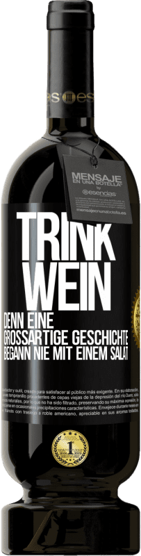 49,95 € Kostenloser Versand | Rotwein Premium Ausgabe MBS® Reserve Trink Wein, denn eine großartige Geschichte begann nie mit einem Salat Schwarzes Etikett. Anpassbares Etikett Reserve 12 Monate Ernte 2015 Tempranillo