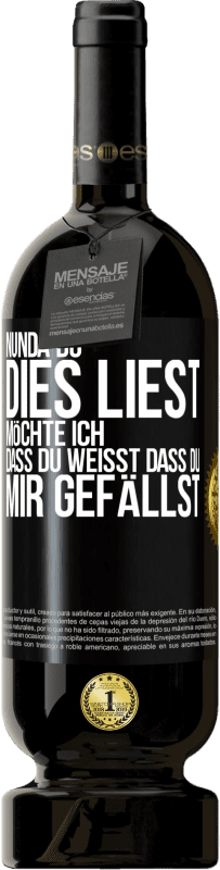 49,95 € Kostenloser Versand | Rotwein Premium Ausgabe MBS® Reserve Nun, da du dies liest, möchte ich, dass du weißt, dass du mir gefällst Schwarzes Etikett. Anpassbares Etikett Reserve 12 Monate Ernte 2015 Tempranillo