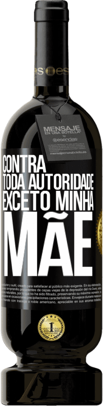 49,95 € Envio grátis | Vinho tinto Edição Premium MBS® Reserva Contra toda autoridade ... exceto minha mãe Etiqueta Preta. Etiqueta personalizável Reserva 12 Meses Colheita 2016 Tempranillo