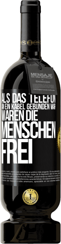 49,95 € Kostenloser Versand | Rotwein Premium Ausgabe MBS® Reserve Als das Telefon an ein Kabel gebunden war, waren die Menschen frei Schwarzes Etikett. Anpassbares Etikett Reserve 12 Monate Ernte 2014 Tempranillo