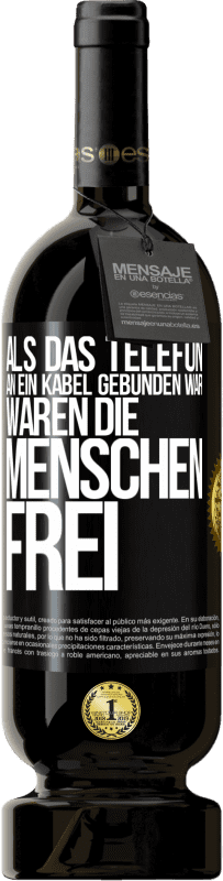49,95 € Kostenloser Versand | Rotwein Premium Ausgabe MBS® Reserve Als das Telefon an ein Kabel gebunden war, waren die Menschen frei Schwarzes Etikett. Anpassbares Etikett Reserve 12 Monate Ernte 2016 Tempranillo