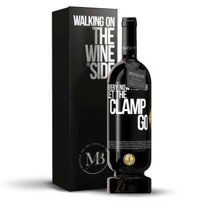 «Every now and then let the clamp go» Premium Edition MBS® Reserve