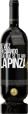 49,95 € Envío gratis | Vino Tinto Edición Premium MBS® Reserva De vez en cuando deja que se te vaya la pinza Etiqueta Negra. Etiqueta personalizable Reserva 12 Meses Cosecha 2014 Tempranillo