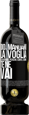 49,95 € Spedizione Gratuita | Vino rosso Edizione Premium MBS® Riserva Dio, mandami la voglia di lavorare perché con il sonno te ne vai Etichetta Nera. Etichetta personalizzabile Riserva 12 Mesi Raccogliere 2014 Tempranillo