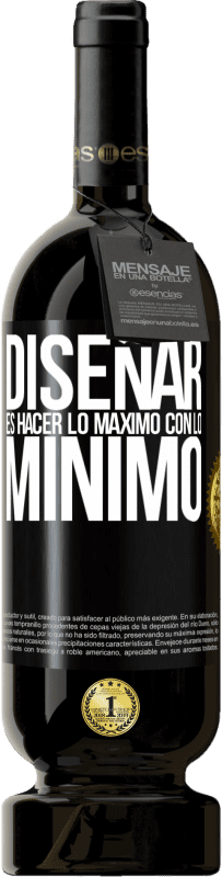 49,95 € Envío gratis | Vino Tinto Edición Premium MBS® Reserva Diseñar es hacer lo máximo con lo mínimo Etiqueta Negra. Etiqueta personalizable Reserva 12 Meses Cosecha 2015 Tempranillo