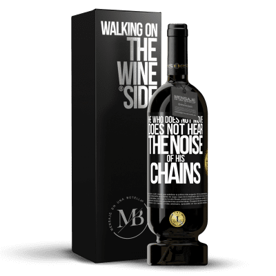 «He who does not move does not hear the noise of his chains» Premium Edition MBS® Reserve