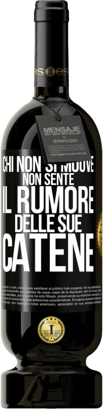 49,95 € Spedizione Gratuita | Vino rosso Edizione Premium MBS® Riserva Chi non si muove non sente il rumore delle sue catene Etichetta Nera. Etichetta personalizzabile Riserva 12 Mesi Raccogliere 2015 Tempranillo