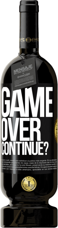 49,95 € Free Shipping | Red Wine Premium Edition MBS® Reserve GAME OVER. Continue? Black Label. Customizable label Reserve 12 Months Harvest 2014 Tempranillo