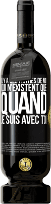 49,95 € Envoi gratuit | Vin rouge Édition Premium MBS® Réserve Il y a des parties de moi qui n'existent que quand je suis avec toi Étiquette Noire. Étiquette personnalisable Réserve 12 Mois Récolte 2015 Tempranillo