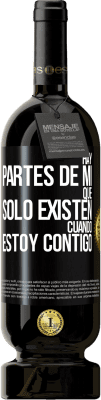 49,95 € Envío gratis | Vino Tinto Edición Premium MBS® Reserva Hay partes de mí que sólo existen cuando estoy contigo Etiqueta Negra. Etiqueta personalizable Reserva 12 Meses Cosecha 2014 Tempranillo