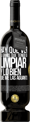 49,95 € Envío gratis | Vino Tinto Edición Premium MBS® Reserva Hay que ver la ganas que tengo de limpiar y lo bien que me las aguanto Etiqueta Negra. Etiqueta personalizable Reserva 12 Meses Cosecha 2016 Tempranillo