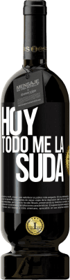 49,95 € Envío gratis | Vino Tinto Edición Premium MBS® Reserva Hoy todo me la suda Etiqueta Negra. Etiqueta personalizable Reserva 12 Meses Cosecha 2015 Tempranillo