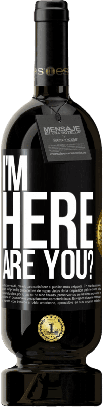 49,95 € Envío gratis | Vino Tinto Edición Premium MBS® Reserva I'm Here. Are you? Etiqueta Negra. Etiqueta personalizable Reserva 12 Meses Cosecha 2014 Tempranillo