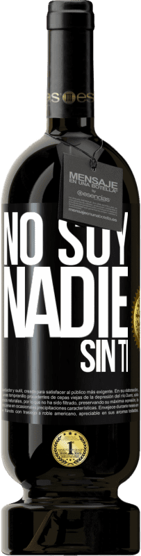 49,95 € Envío gratis | Vino Tinto Edición Premium MBS® Reserva No soy nadie sin ti Etiqueta Negra. Etiqueta personalizable Reserva 12 Meses Cosecha 2014 Tempranillo