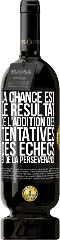 49,95 € Envoi gratuit | Vin rouge Édition Premium MBS® Réserve La chance est le résultat de l'addition des tentatives, des échecs et de la persévérance Étiquette Noire. Étiquette personnalisable Réserve 12 Mois Récolte 2015 Tempranillo