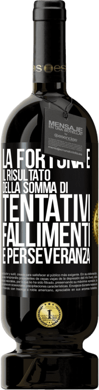 49,95 € Spedizione Gratuita | Vino rosso Edizione Premium MBS® Riserva La fortuna è il risultato della somma di tentativi, fallimenti e perseveranza Etichetta Nera. Etichetta personalizzabile Riserva 12 Mesi Raccogliere 2016 Tempranillo