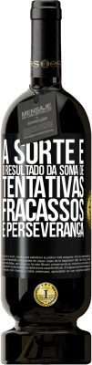 49,95 € Envio grátis | Vinho tinto Edição Premium MBS® Reserva A sorte é o resultado da soma de tentativas, fracassos e perseverança Etiqueta Preta. Etiqueta personalizável Reserva 12 Meses Colheita 2014 Tempranillo