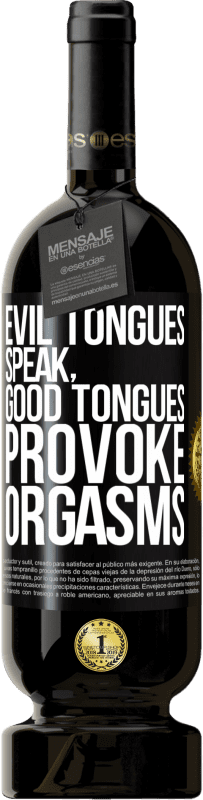 49,95 € Free Shipping | Red Wine Premium Edition MBS® Reserve Evil tongues speak, good tongues provoke orgasms Black Label. Customizable label Reserve 12 Months Harvest 2014 Tempranillo