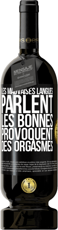 49,95 € Envoi gratuit | Vin rouge Édition Premium MBS® Réserve Les mauvaises langues parlent, les bonnes provoquent des orgasmes Étiquette Noire. Étiquette personnalisable Réserve 12 Mois Récolte 2014 Tempranillo